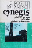Cynegis Prin Paduri Si Ape Printre Jivine Si Oameni - C. Rosetti Balanescu ,560983