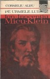 Pe urmele lui Ion-Inocentiu Micu-Klein Corneliu Albu Editura Sport-Turism 1983 Carte Literatura Romana Carti de colectie Literatura romana Veche