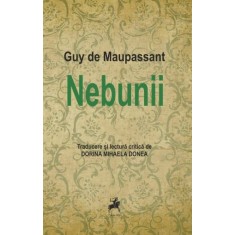 Nebunii &ndash; Guy de Maupassant