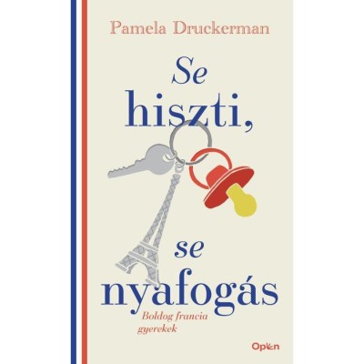 Se hiszti, se nyafog&amp;aacute;s - Boldog francia gyerekek - Pamela Druckerman foto