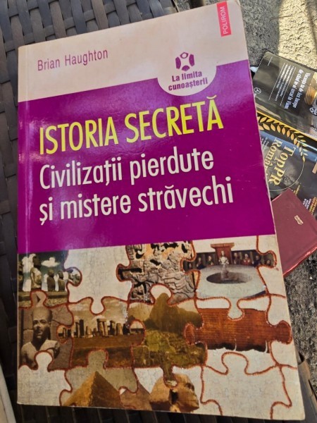 Istoria secreta. Civilizatii pierdute si misterele stravechi - Brian Haughton