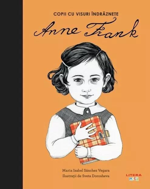 Anne Frank. Copii cu visuri indraznete, vol. 2 &ndash; Maria Isabel Sanchez Vegara