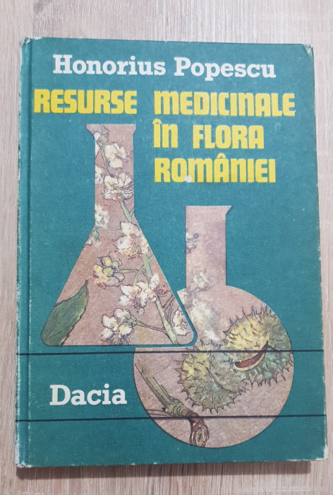 Resurse medicinale &icirc;n flora Rom&acirc;niei - Honorius Popescu