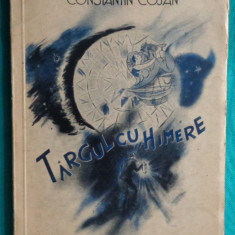 Constantin Cojan – Targul cu himere ( prima editie 1940 )