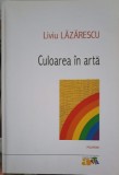 CULOAREA IN ARTA-LIVIU LAZARESCU-355330