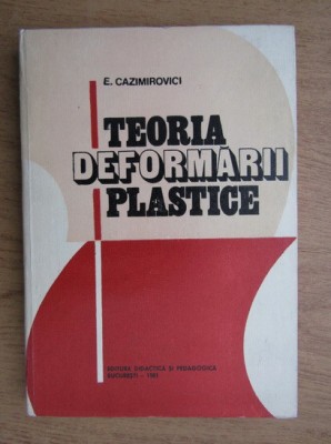 E. Cazimirovici - Teoria deformarii plastice foto