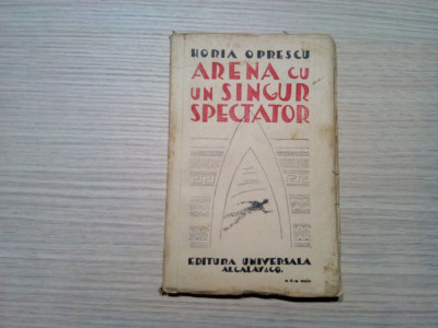 ARENA CU UN SINGUR SPECTAOR - Horia Oprescu - GEO ZLOTESCU (vigniete) -1935,188p foto