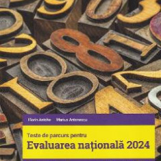 Evaluarea Nationala 2024. Matematica - Clasa 8 - Teste de parcurs - Florin Antohe, Marius Antonescu