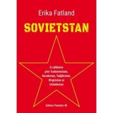 Sovietstan. O calatorie prin Turkmenistan, Kazahstan, Tadjikistan, Kirgizstan si Uzbekistan - Erika Fatland