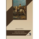 MOHAMED &Eacute;LETE &Eacute;S AZ ISZL&Aacute;M SZ&Uuml;LET&Eacute;SE - Edward Gibbon