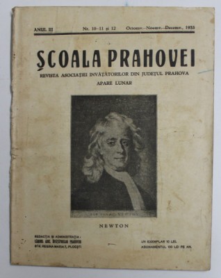 SCOALA PRAHOVEI - REVISTA ASOCIATIEI INVATATORILOT DIN JUDETUL PRAHOVA , APARE LUNAR , ANUL III , NR. 10- 11 si 12 , OCT- NOV- DEC. , 1933 , PREZINTA foto