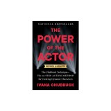 The Power of the Actor, Revised and Updated: The Chubbuck Technique--The 12-Step Acting Method for Creating Dynamic Characters