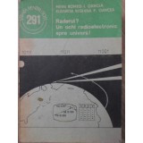 RADARUL? UN OCHI RADIOELECTRONIC SPRE UNIVERS!-MIHAI ROMEO, I. OANCEA, ELISABETA REGHINA, P. OANCEA-258708