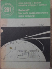 RADARUL? UN OCHI RADIOELECTRONIC SPRE UNIVERS! - MIHAI ROMEO, I. OANCEA, ELISABE foto