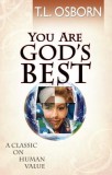 You Are God&#039;s Best!: A Classic on Human Value