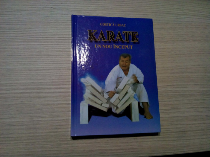 KARATE un nou Inceput - Costica Ursac - Editura Semne, 2010, 206 p.