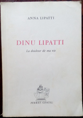 (ANA) ANNA LIPATTI: DINU LIPATTI, LA DOULEUR DE MA VIE (1967/dedicatie-autograf) foto