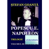 Popescu E. Napoleon. Trilogie. Volumul III/Stefan Goanta
