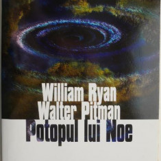 Potopul lui Noe. Noile descoperiri stiintifice despre evenimentul care a schimbat cursul istoriei – William Ryan, Walter Pitman