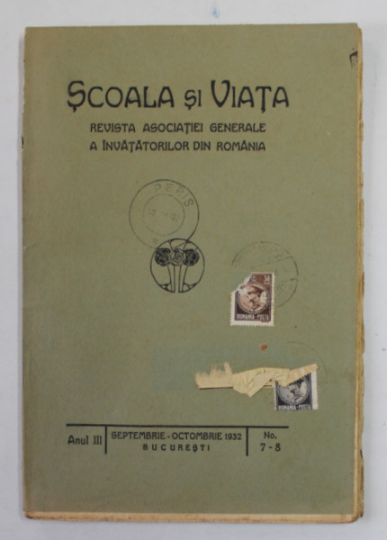 SCOALA SI VIATA , REVISTA ASOCIATIEI GENERALE A INVATATORILOR DIN ROMANIA , ANUL III , NR. 7-8 , SEPT.- OCT. , 1932