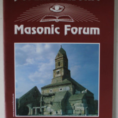 FORUM MASONIC / MASONIC FORUM , REVISTA LUNARA CU TEXT IN ROMANA SI ENGLEZA , SPRING , 2009