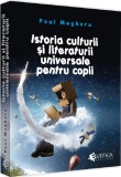 Istoria Culturii Si Literaturii Universale Pentru Copii, Paul Magheru - Editura EVRIKA