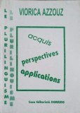 LE PLURILINGUISME. ACQUIS, PERSPECTIVES, APPLICATIONS-VIORICA AZZOUZ-239724