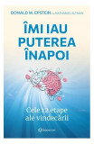 &Icirc;mi iau puterea &icirc;napoi - Paperback brosat - Donald M. Epstein, Nathaniel Altman - Bookzone