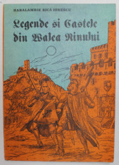 LEGENDE SI CASTELE DIN VALEA RINULUI de HARALAMBIE BICA IONESCU , ilustratii de CRENGUTA IONESCU , 1987, DEDICATIE * foto