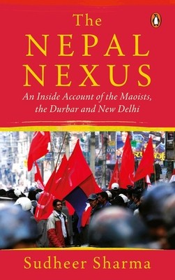 The Nepal Nexus: An Inside Account of the Maoists, the Durbar and New Delhi foto