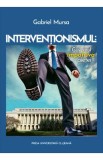 Interventionismul: Guvernul impotriva pietei - Gabriel Mursa