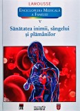 Enciclopedia medicală a familiei, volumul V: Sănătatea inimii, s&acirc;ngelui și plăm&acirc;nilor - 2011 (S406)