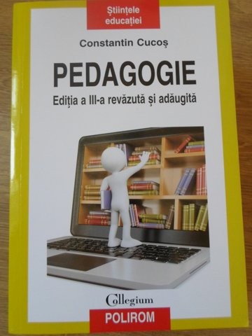PEDAGOGIE. EDITIA A III-A REVAZUTA SI ADAUGITA-CONSTANTIN CUCOS-265112