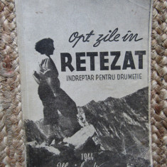 OPT ZILE IN RETEZAT (INDREPTAR PENTRU DRUMETIE) , 1944