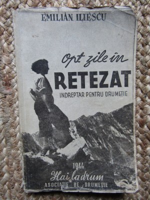 OPT ZILE IN RETEZAT (INDREPTAR PENTRU DRUMETIE) , 1944 foto