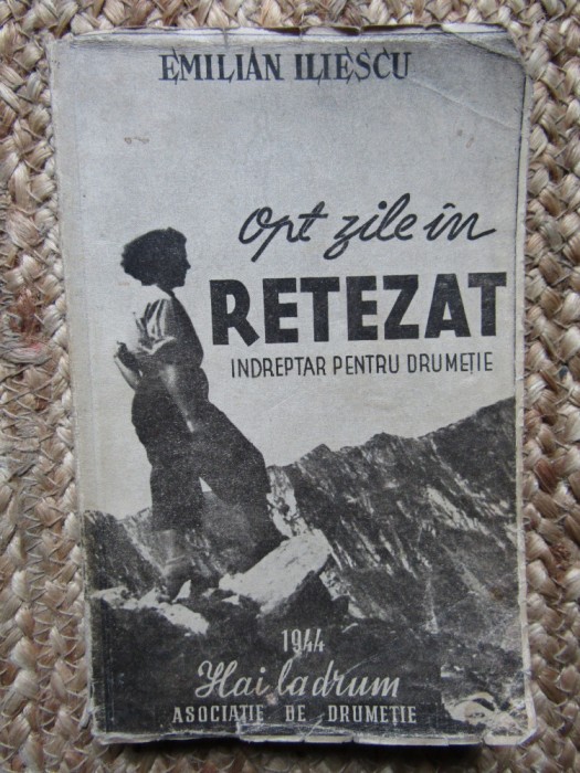 OPT ZILE IN RETEZAT (INDREPTAR PENTRU DRUMETIE) , 1944