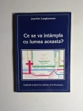 Cumpara ieftin Ce se va &icirc;nt&acirc;mpla cu lumea aceasta? &ndash; Aut. Joachim Langhammer, Ed. Misiunea Evanghelică, 1995