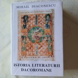 ISTORIA LITERATURII DACOROMANE- MIHAIL DIACONESCU CU DEDIC. SI SEMNATUR-A1999 S1