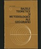 Bazele Teoretice și Metodologice ale Geografiei - Ioan Donisă - Carte de Geografie