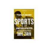 A People's History of Sports in the United States: 250 Years of Politics, Protest, People, and Play