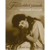 F&ouml;ldiekkel j&aacute;tsz&oacute;k - Műv&eacute;sznők &eacute;s m&uacute;zs&aacute;k - Koz&aacute;k P&eacute;ter