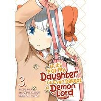 If It&#039;s for My Daughter, I&#039;d Even Defeat a Demon Lord Vol. 3