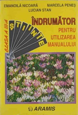 INDRUMATOR PENTRU UTILIZAREA MANUALULUI DE STIINTE, CLASA A III-A-E. NICOARA, M. PENES, L. STAN-245773 foto