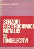 Senzori electrochimici metalici si ionselectivi Ladislau Kekedy editura Academiei 1987 carte editie veche colectie