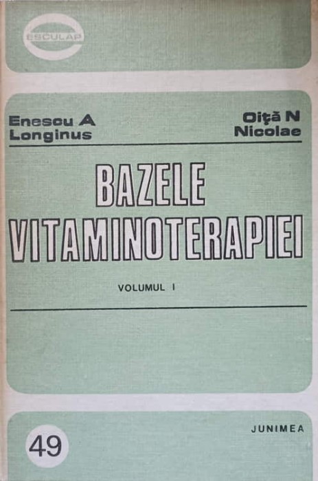 BAZELE VITAMINOTERAPIEI VOL.1-LONGINUS ENESCU, NICOLAIE N. OITA-263020