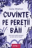 Cumpara ieftin Cuvinte pe peretii baii. Cei mai multi oameni se tem de ei insisi/Julia Walton