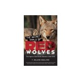 The Secret World of Red Wolves: The Fight to Save North America's Other Wolf