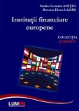Cumpara ieftin Institutii financiare europene/Nadia Cerasela Anitei, Roxana Elena Lazar