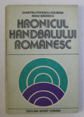 HRONICUL HANDBALULUI ROMANESC de DUMITRU POPESCU COLIBASI , RADU BADESCU , 1981 foto