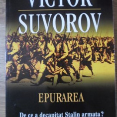 EPURAREA. DE CE A DECAPITAT STALIN ARMATA?-VICTOR SUVOROV